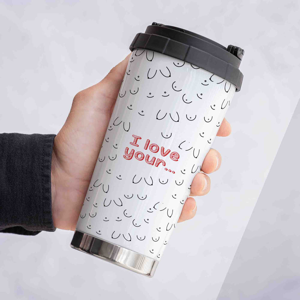 I Love Your... - Stainless Steel Travel Mug